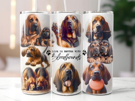Bloodhound Dog Life is Better with 20oz Tumbler