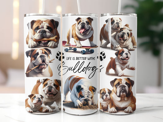Bulldog Dog Life is Better with 20oz Tumbler