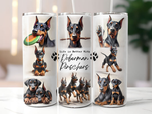 Doberman Pinscher Dog Life is Better with 20oz Tumbler