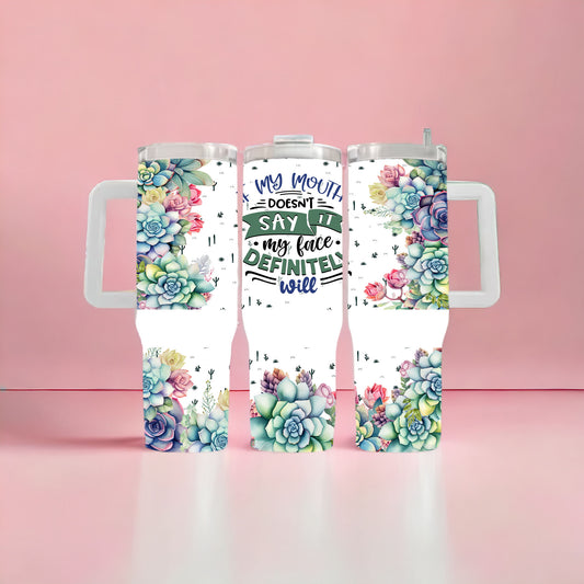 If My Mouth Doesn't Say It 40oz Tumbler