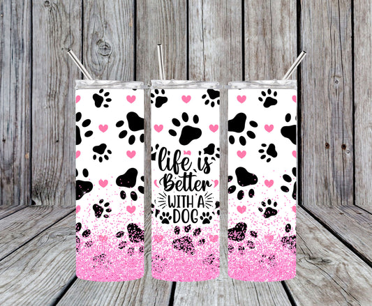 Life is Better with a Dog Pink Design 20oz Tumbler