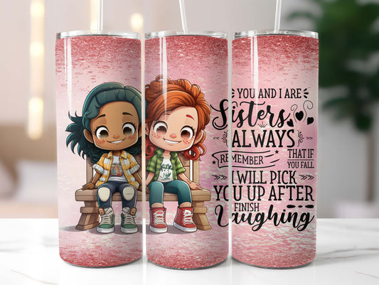 Sisters Always (1) 20oz Tumbler