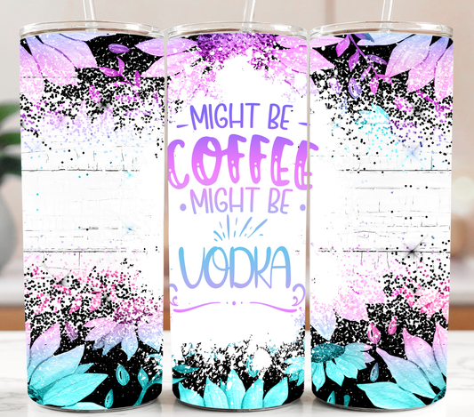 Might Be Vodka 20oz Tumbler
