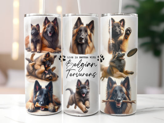 Belgian Tervuren Dog Life is Better with 20oz Tumbler