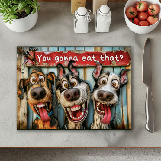 You Gonna Eat That Dogs Chopping Cutting Board